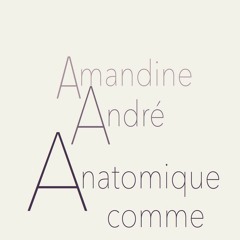 Anatomique comme - Amandine André