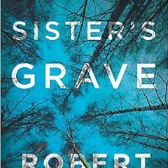 [Read] [PDF EBOOK EPUB KINDLE] My Sister's Grave (Tracy Crosswhite, 1) by Robert Dugo