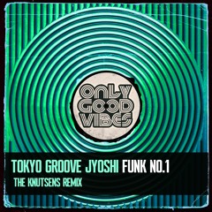 TOKYO GROOVE JYOSHI - Funk No.1 (The Knutsens Remix) OUT NOW!