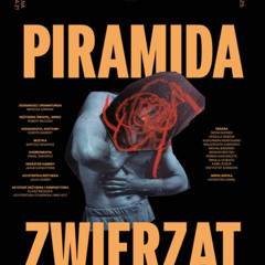 PIRAMIDA ZWIERZĄT (Narodowy Stary Teatr w Krakowie)