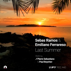 Sebas Ramos & Emiliano Ferrareso - Last Summer (Paul Boychev Remix) [LuPS Records]