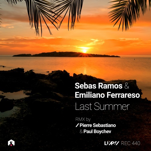 Sebas Ramos & Emiliano Ferrareso - Last Summer (Paul Boychev Remix) [LuPS Records]