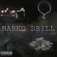 EVGENIY, Trofimov$ky - NARKO DRILL