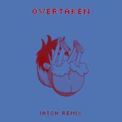 Overtaken (IATCH Remix)