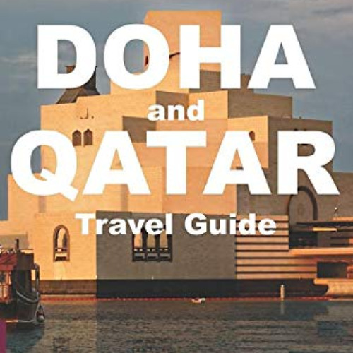 GET EBOOK √ DOHA and QATAR Travel Guide by  Arabesque Travel &  Tony Walsh KINDLE PDF