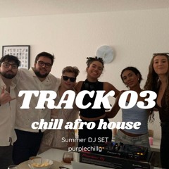 TRACK 03 : Chill Afro House I Summer DJ Set