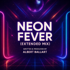 Neon Fever(Written & Produced By Albert Ballart)