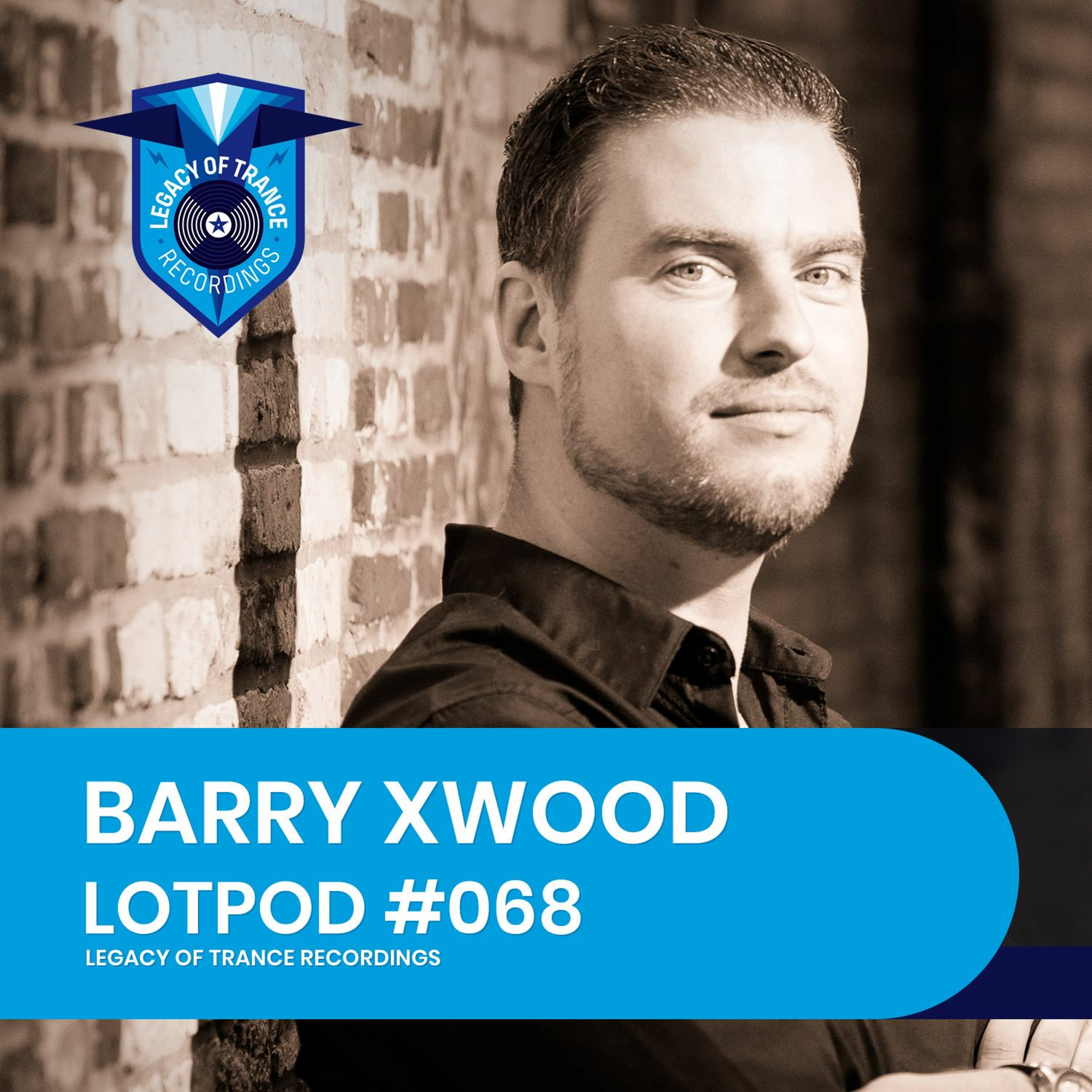 Podcast: Barry Xwood - LOTPOD068 (Legacy Of Trance Recordings) episode artwork