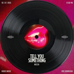 Meezia - Tell You Something (FREE DOWNLOAD)