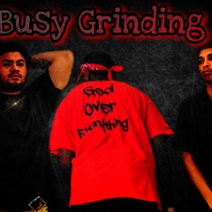 Busy grinding Ft TrippleB & CurryThaKing