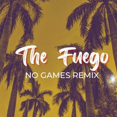 Serani - No Games (The Fuego Remix)