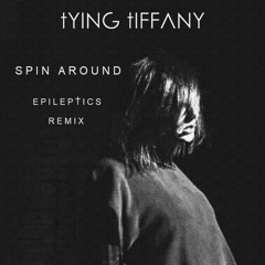 Tying Tiffany - Spin Around (Epileptics Remix)