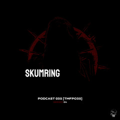 PODCAST: Series 4 [TMFP035] - SKUMRING