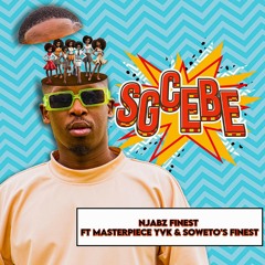 Sgcebe (feat. Masterpiece YVK & Soweto's Finest)