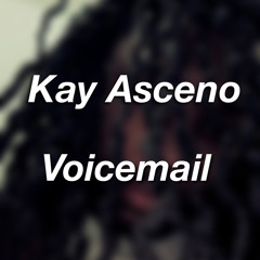 Voicemail - Kay Asceno