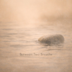 Between Two Breaths