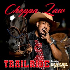 CHOPPA LAW  Featuring ESG- TRAILRIDE
