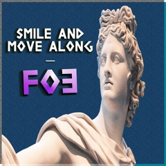 Foe - Smile and Move Along