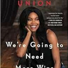 [View] EBOOK EPUB KINDLE PDF We're Going to Need More Wine: Stories That Are Funny, Complicated, and