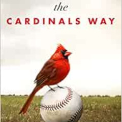 Access EBOOK 💓 The Cardinals Way: How One Team Embraced Tradition and Moneyball at t