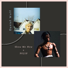 Show Me How x 90210 | DJ Daniel Wolf Remix