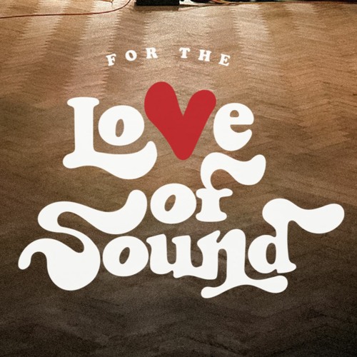 For the Love of Sound