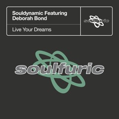 Souldynamic - Live your dreams (ft. Deborah Bond) (Soulfuric)