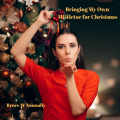 Bringing My Own Mistletoe for Christmas (Instrumental)