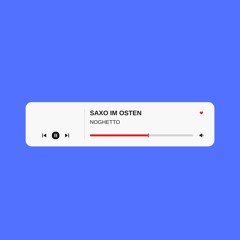 NOGHETTO - SAXO IM OSTEN