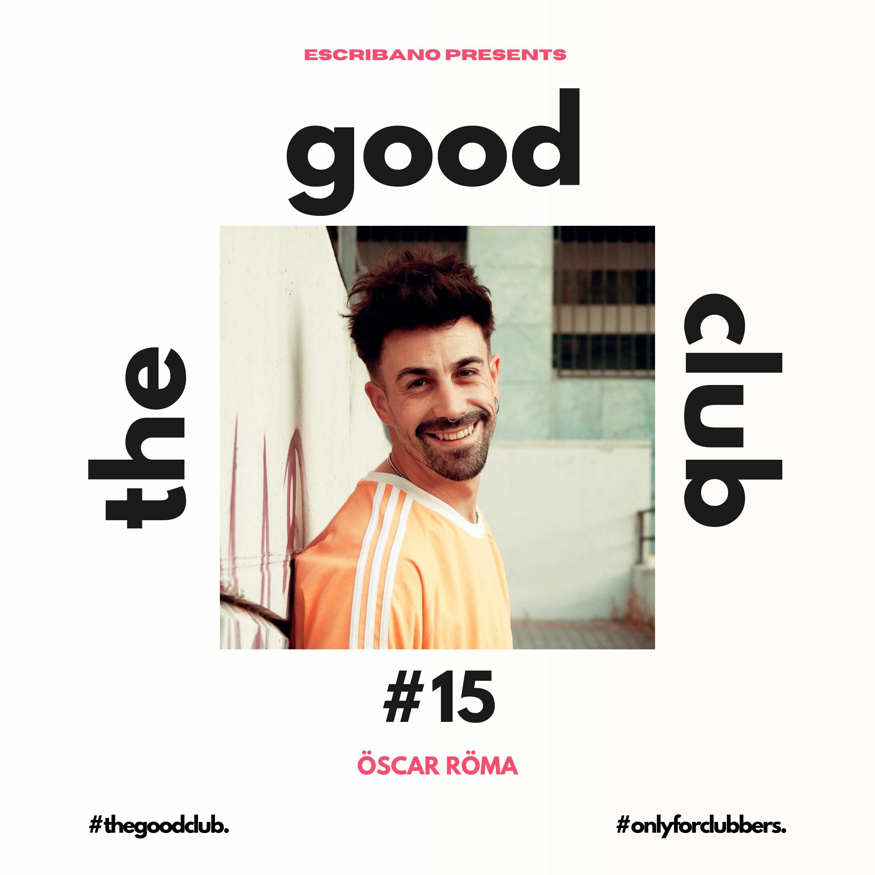 The Good Club #15 - Öscar Röma [22 03 24]