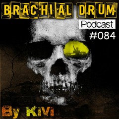 Brachial Drum Podcast 084 by Kivi