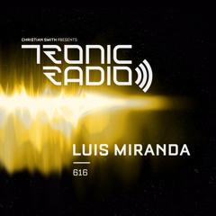 Tronic Podcast 616 with Luis Miranda