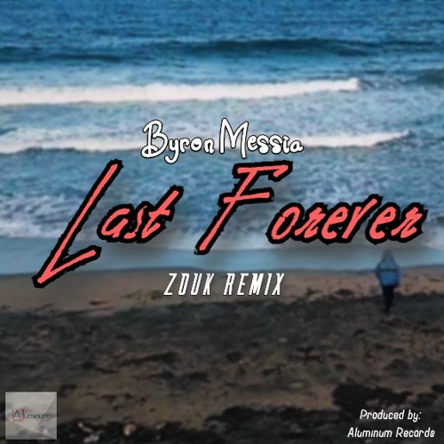 Byron Messia - Last Forever (Zouk Remix)