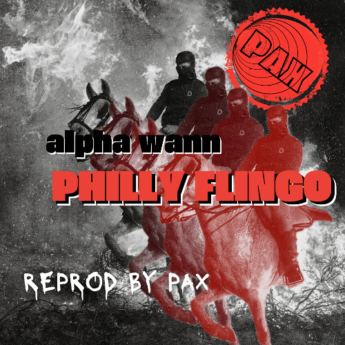 philly flingo (Alpha Wann) - reprod by PAX