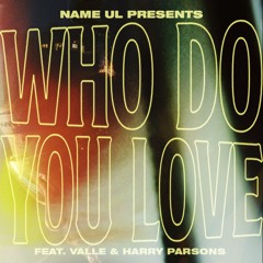 Who Do You Love (feat. Vallé & Harry Parsons)
