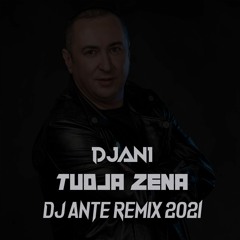 Djani - Tudja Zena (Dj Ante Remix 2021)