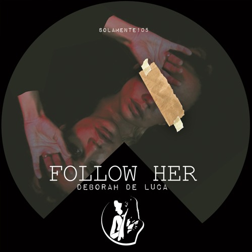 FOLLOW HER - Deborah De Luca