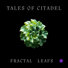 Tales of Citadel - Fractal Leafs (Original mix)