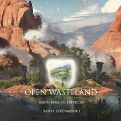 Open Wasteland - Jason Ross Vs. Trivecta (Dante Levo Mashup)