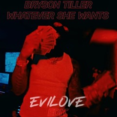Bryson Tiller - Whatever She Wants (EVILOVE Edit) **FREE DL**