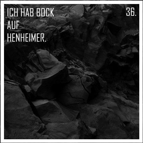 36. Ich Hab Bock Auf Henheimer