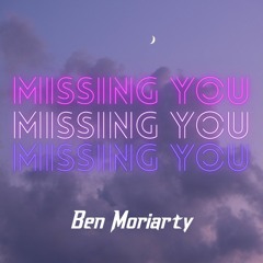 Ben Moriarty - Missing You