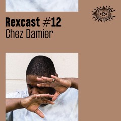 REXCAST #12 - CHEZ DAMIER