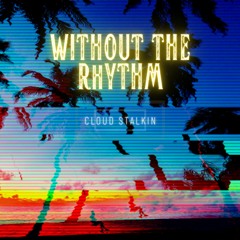 WITHOUT THE RHYTHM