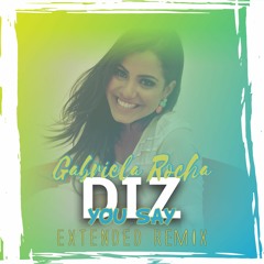 Gabriela Rocha - DIZ (YOU SAY) [Frank Queiroz Extended Remix]