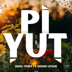 PIYUT - Dekel Terry ft. Ehood Litsur