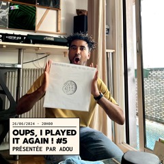 Oups, I Played It Again ! #5 - Adou