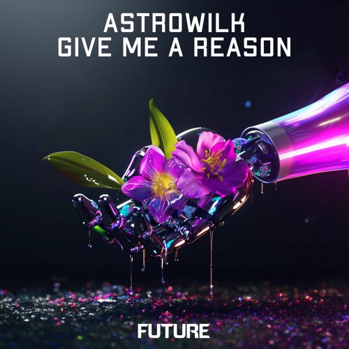 AstroWilk - GIVE ME A REASON