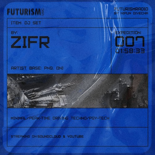 FR07 - Ft. ZIFR - Minimal/Peak-time Techno - Futurism Radio by Nipun Divecha