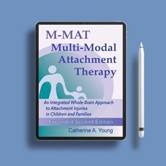 M-MAT Multi-Modal Attachment Therapy: An Integrated Whole-Brain Approach to Attachment Injuries